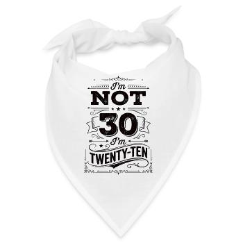 Ich Bin Nicht 30 Ich Bin 20 Zehn Geburtstag - Bandana - Weiß - Vorne