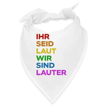 Ihr Seid Laut Wir Sind LAUTER | Pride | Regenbogen - Bandana - Weiß - Vorne