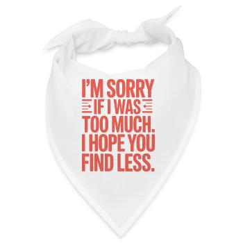 Sorry If I Was Too Much Selbstwert Powerfrau Ex - Bandana - Weiß - Vorne
