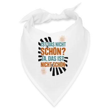 Ist das nicht schön? Sarkastischer Spruch - Bandana - Weiß - Vorne