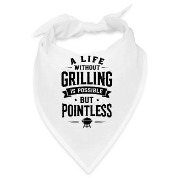 A life without grilling is possible but pointless - Bandana - Weiß - Vorne