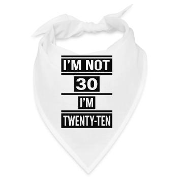 I'm not 30 Im 20 Ten Birthday - Bandana - Weiß - Vorne