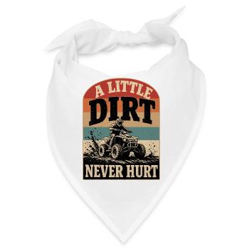  A Little Dirt Never Hurt ATV Quad Offroad Riding - Bandana - Weiß - Vorne