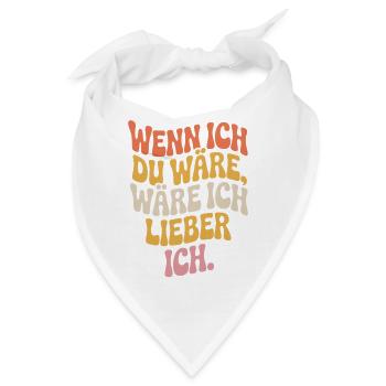 Wenn Ich Du Wäre Wäre Ich Lieber Ich Frech Angeber - Bandana - Weiß - Vorne