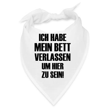 Ich habe mein Bett verlassen um hier zu sein  - Bandana - Weiß - Vorne