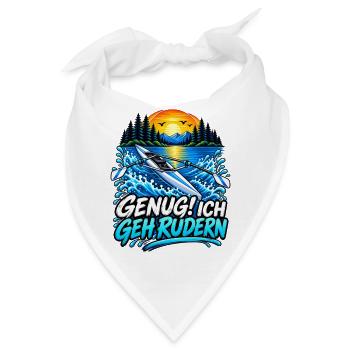 Rudern Leidenschaft Hobby Genug! Ich geh rudern - Bandana - Weiß - Vorne