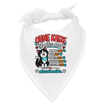 Ohne Katze ist alles doof Lustiger Katzenspruch - Bandana - Weiß - Vorne