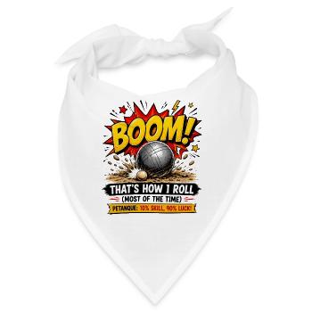  Boom Thats How I Roll Petanque 10 Prozent Skill - Bandana - Weiß - Vorne