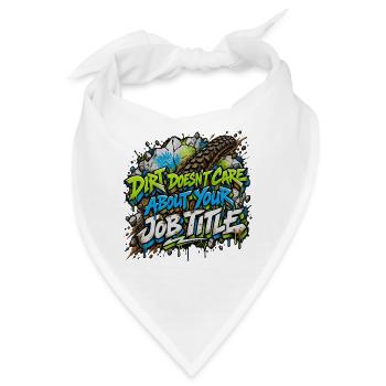 Dirt Doesn’t Care About Your Title - Bandana - Weiß - Vorne