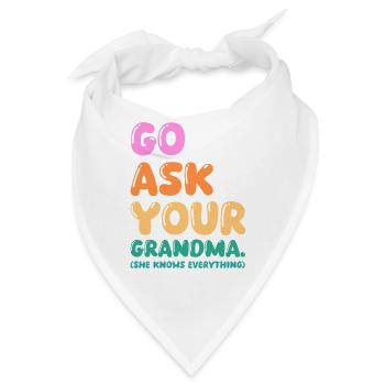 Go Ask Your Grandma Nana Mimi Gigi Grammy Grandmot - Bandana - Weiß - Vorne