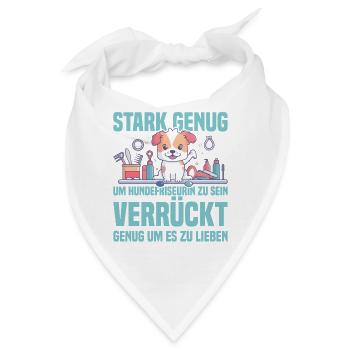Hundefriseurin – Stark genug, verrückt genug - Bandana - Weiß - Vorne