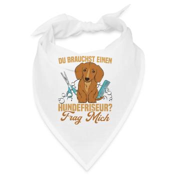 Du brauchst einen Hundefriseur? Frag mich - Bandana - Weiß - Vorne