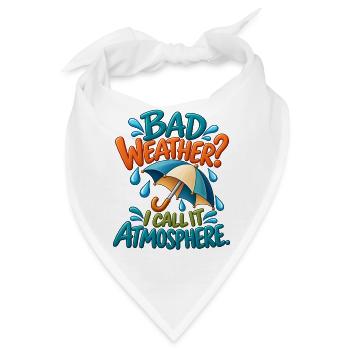 Regenliebhaber-Humor – Schlechtes Wetter ist Atmosphäre - Bandana - Weiß - Vorne