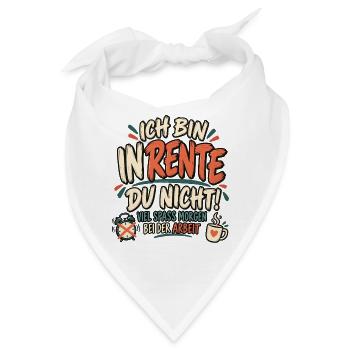 Ich bin in Rente – Viel Spaß morgen bei der Arbeit - Bandana - Weiß - Vorne