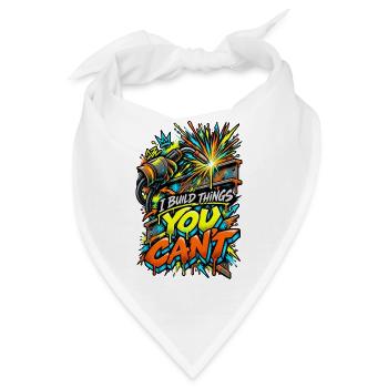 Ich Baue Dinge, Die Du Nicht Kannst - Bandana - Weiß - Vorne