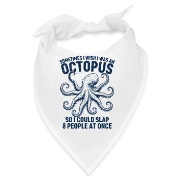  I Wish I Was An Octopus So I Could Slap 8 People - Bandana - Weiß - Vorne