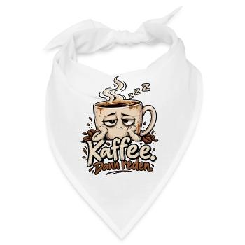 Lustiges Motiv für Kaffeefans - Kaffee dann reden - Bandana - Weiß - Vorne
