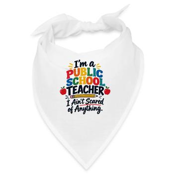 Ich bin Lehrerin an einer öffentlichen Schule. Ich habe keine Angst - Bandana - Weiß - Vorne