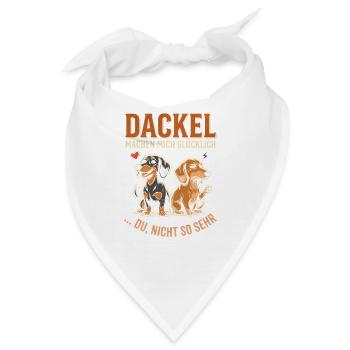 Dackel Machen Mich Glücklich Du Nicht So Sehr - Bandana - Weiß - Vorne
