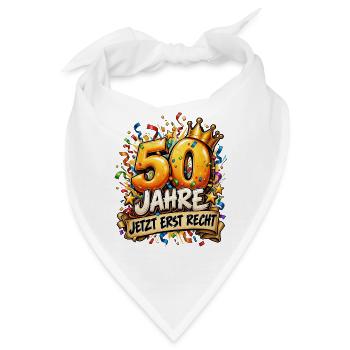 Runder Geburstag 50.Geburtstag Jetzt erst recht  - Bandana - Weiß - Vorne