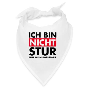 Ich bin nicht stur, nur Meinungsstabil. - Bandana - Weiß - Vorne