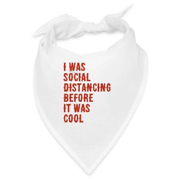I was social distancing before it was cool - Bandana - Weiß - Vorne