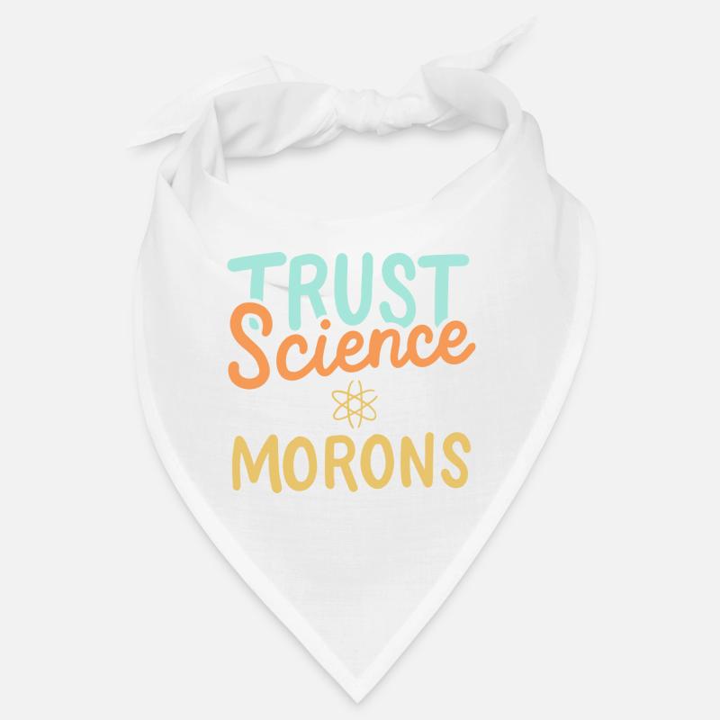 Vertrauen Sie der Wissenschaft, nicht den Idioten Bandana