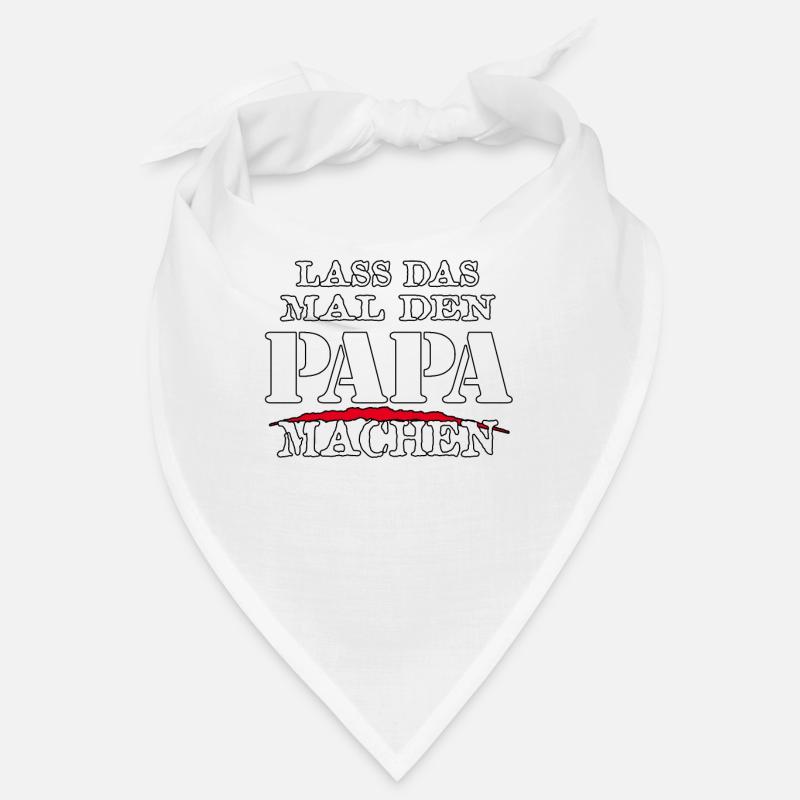 LASS DAS MAL DEN PAPA MACHEN - Sarkasmus Zitat - Bandana - Weiß