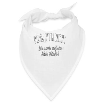 Hetz mich nicht, ich warte auf - lustiger Spruch - Bandana - Weiß - Vorne
