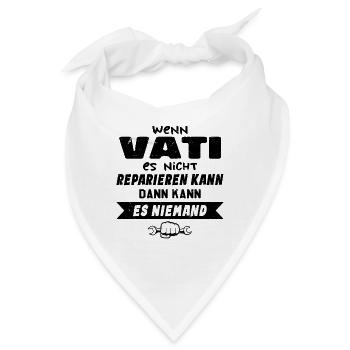 Wenn VATI es nicht reparieren kann Lustiger Spruch - Bandana - Weiß - Vorne