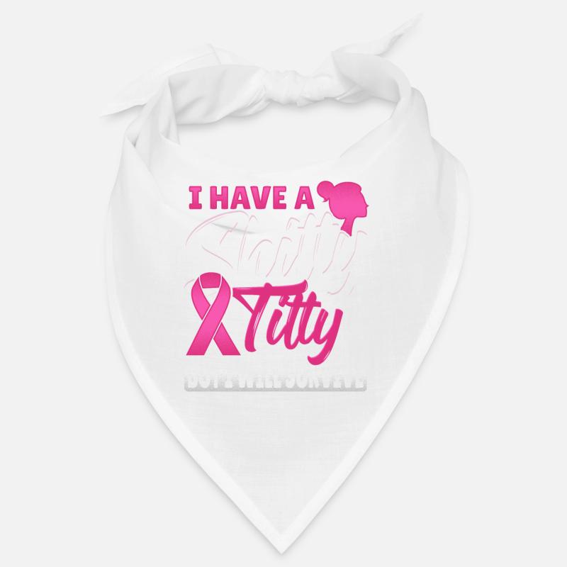 I Have A Shitty Titty But Will Survive Brustkrebs - Bandana - Weiß