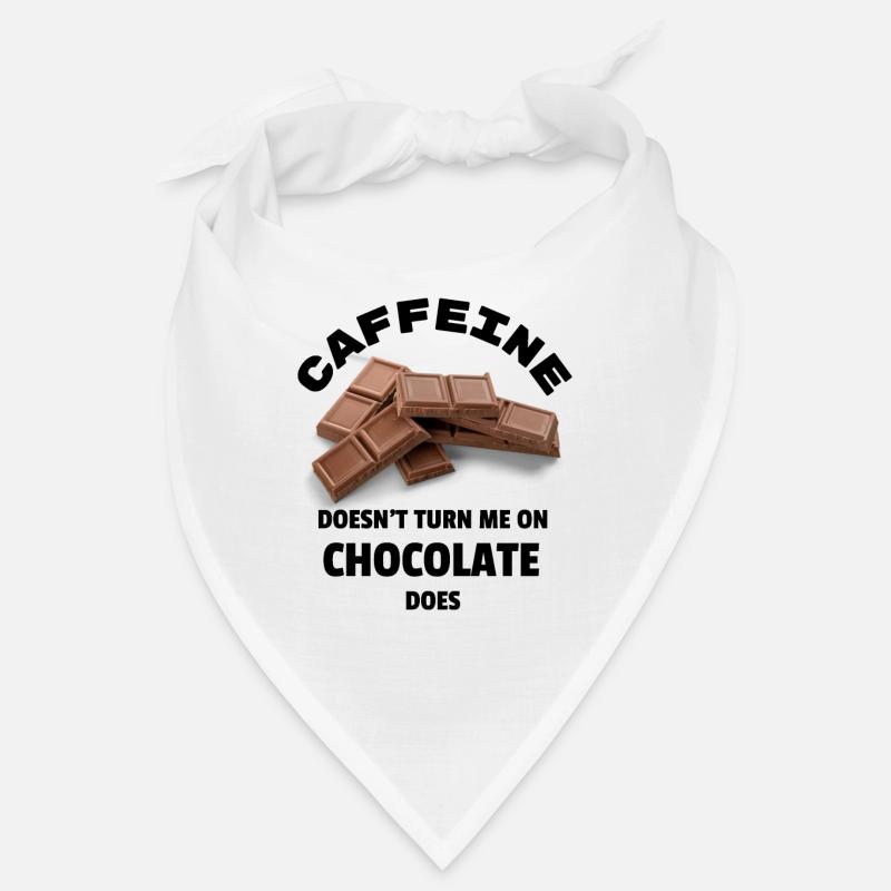 Caffeine Doesn't Turn Me On, Chocolate Does Bandana