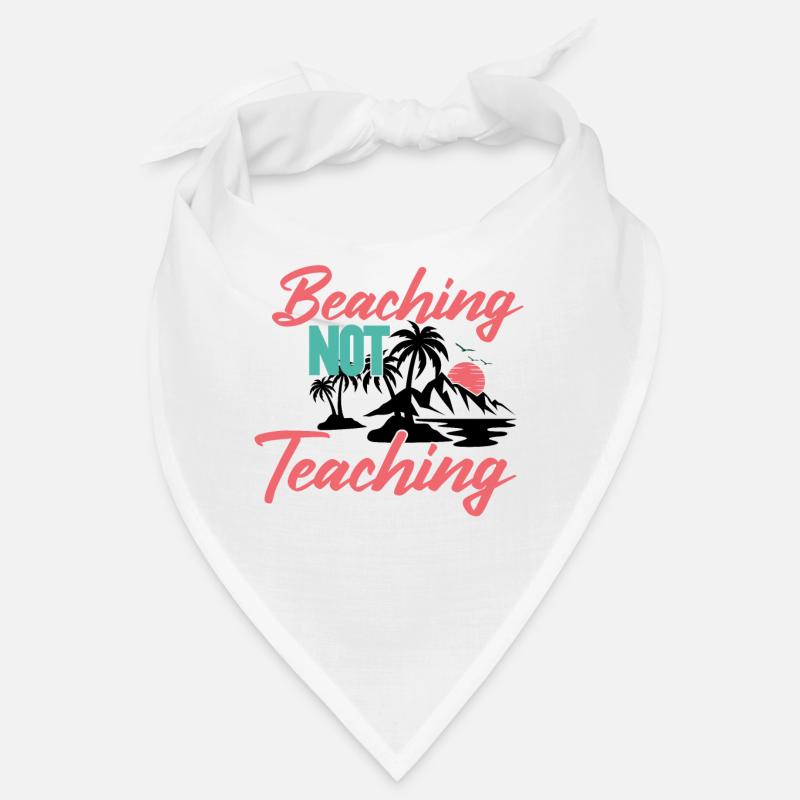 Beaching not teaching Holidays Holidays South Beach Bandana