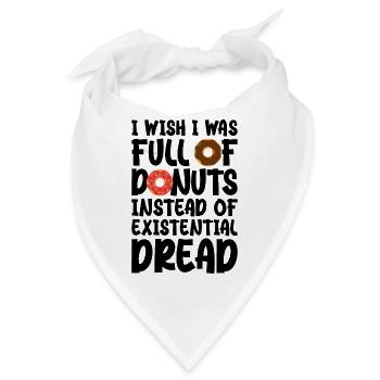 Ich wünschte, ich wäre voller Donuts statt existenzieller - Bandana - Weiß - Vorne