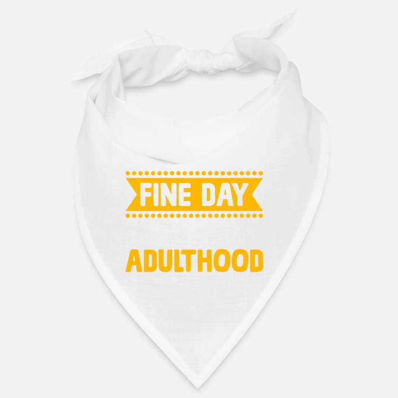 Another Fine Day Ruined By Adulthood Sarcasm Bandana