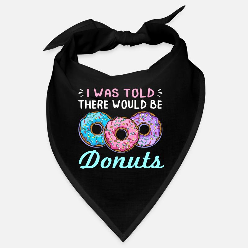 I Was Told There Would Be Donuts Funny Doughnut Bandana