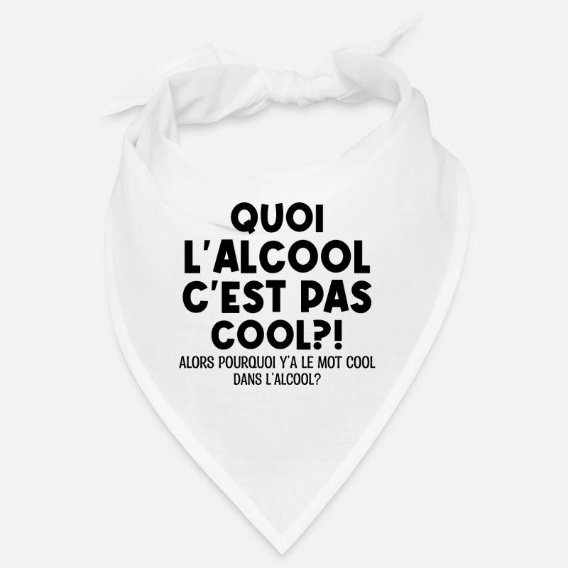 Quoi L'alcool C'est Pas Cool Humour Alcool Bandana