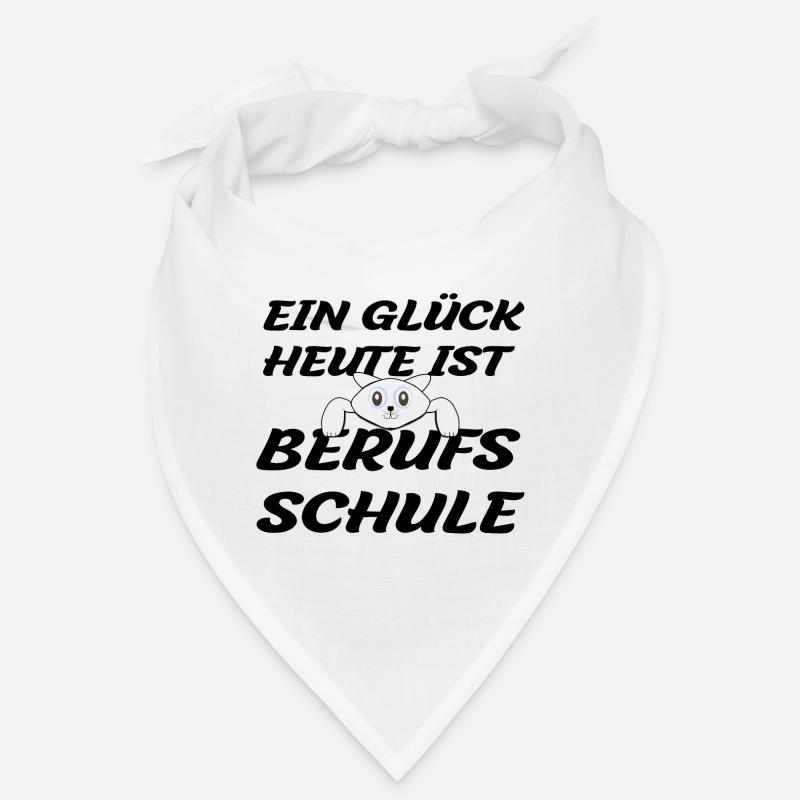 EIN GLÜCK HEUTE IST BERUFSSCHULE Bandana