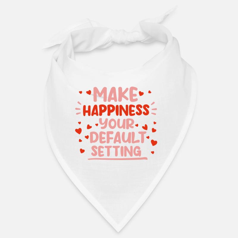 Make Happiness Your Default Setting 4 Bandana
