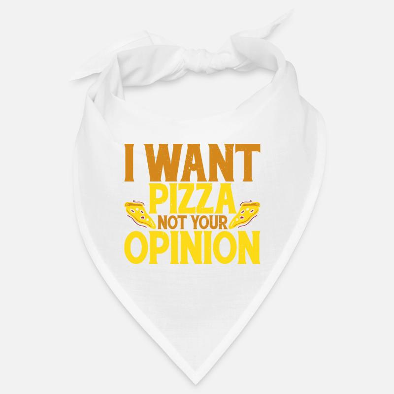 Je veux une pizza pas votre avis 2 Bandana