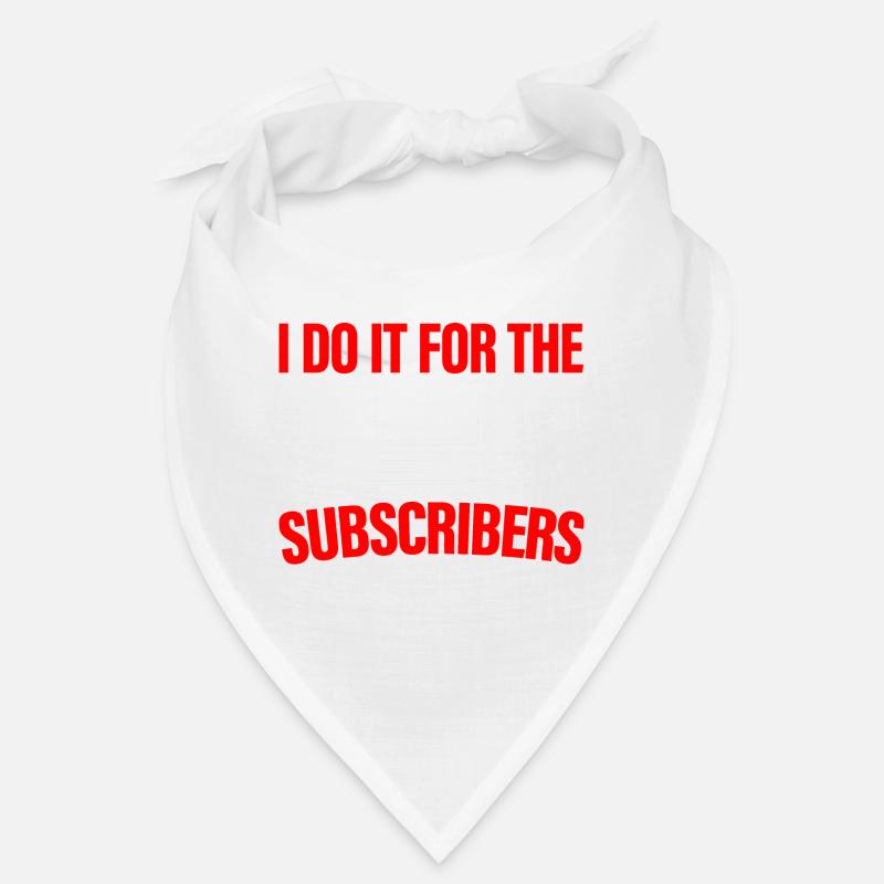 I Do It For The Subscribers 4 Bandana