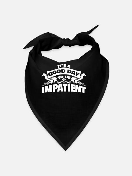 Impatience Patience Joke Impatient - Bandana - black - Front