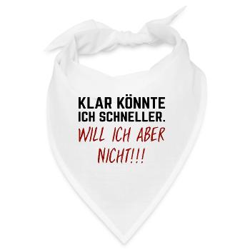 Klar könnte ich schneller - Will ich aber nicht! - Bandana - Weiß - Vorne