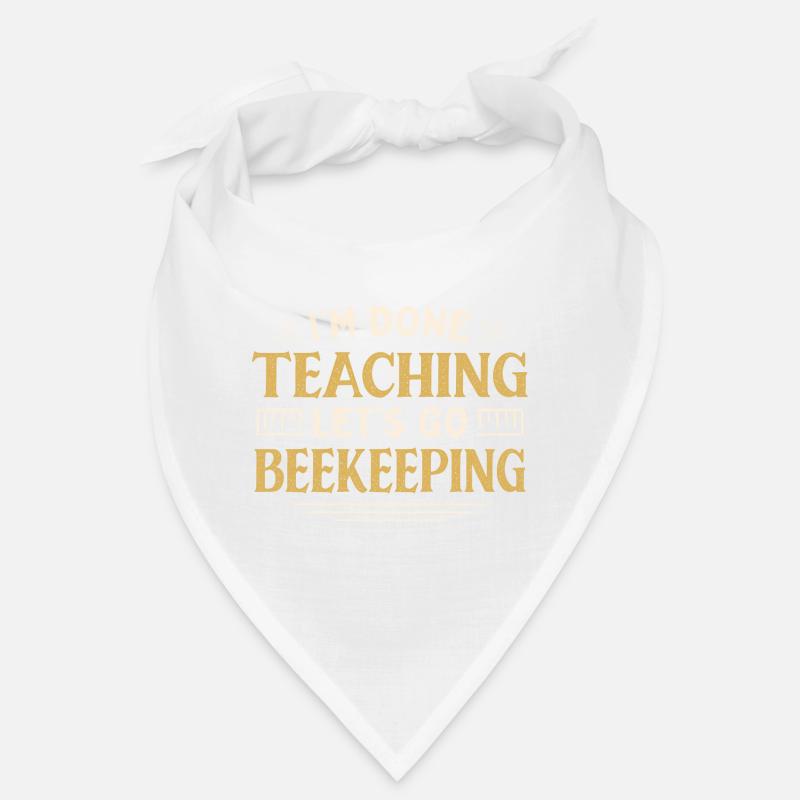 I'm Done Teaching Let's Go Beekeeping Funny Bandana