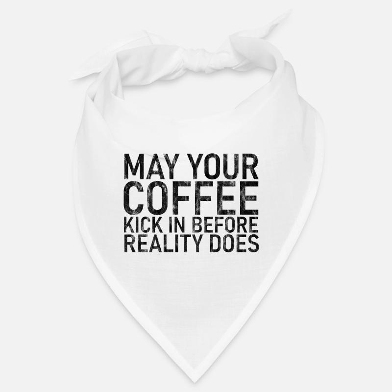 May Your Coffee Kick In Before Reality Does Bandana