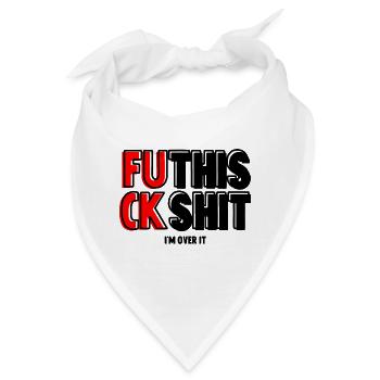 FUCK THIS SHIT Lustig Sarkasmus T-Shirt - Bandana - Weiß - Vorne