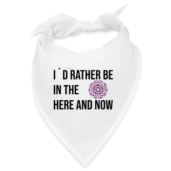 I´d rather be in the here and now - Bandana - Weiß - Vorne