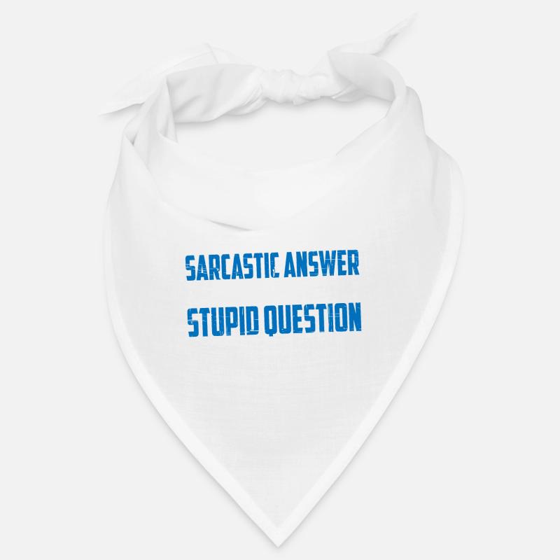 Si vous ne voulez pas d’une réponse sarcastique 8 Bandana