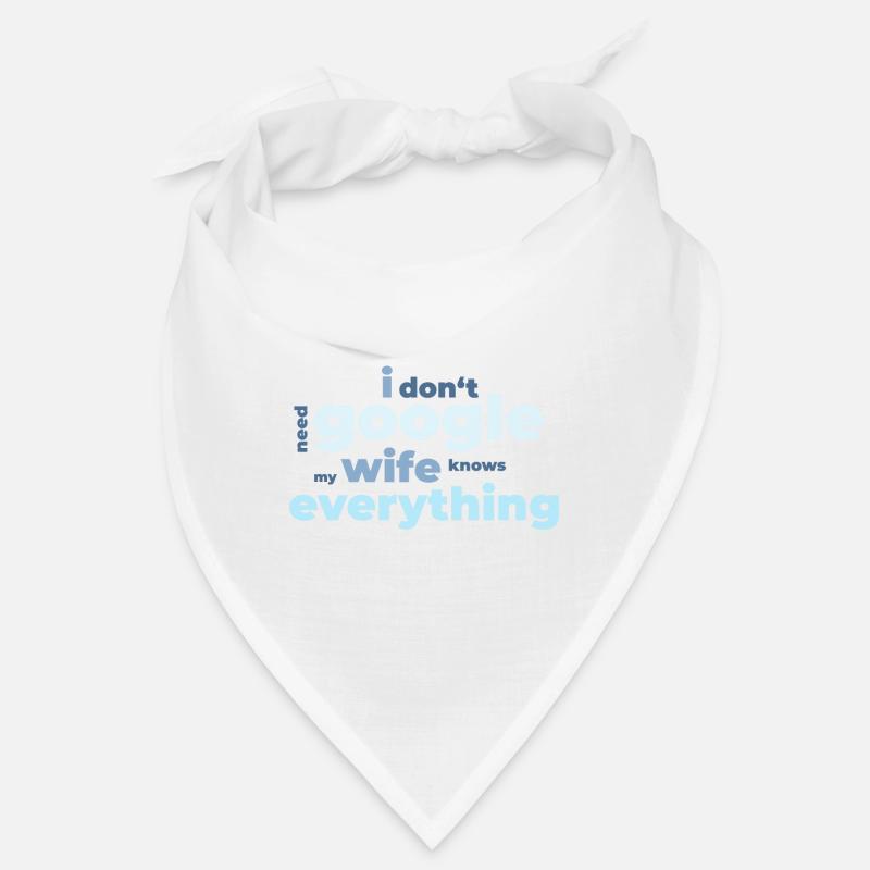 I don‘t need Google my wife knows everything Bandana