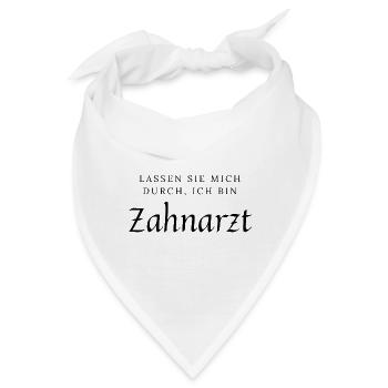 Lassen Sie mich durch ich bin Zahnarzt - Bandana - Weiß - Vorne